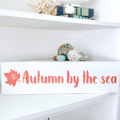Autumn By The Sea Sign