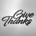 Give Thanks - Steel Sign