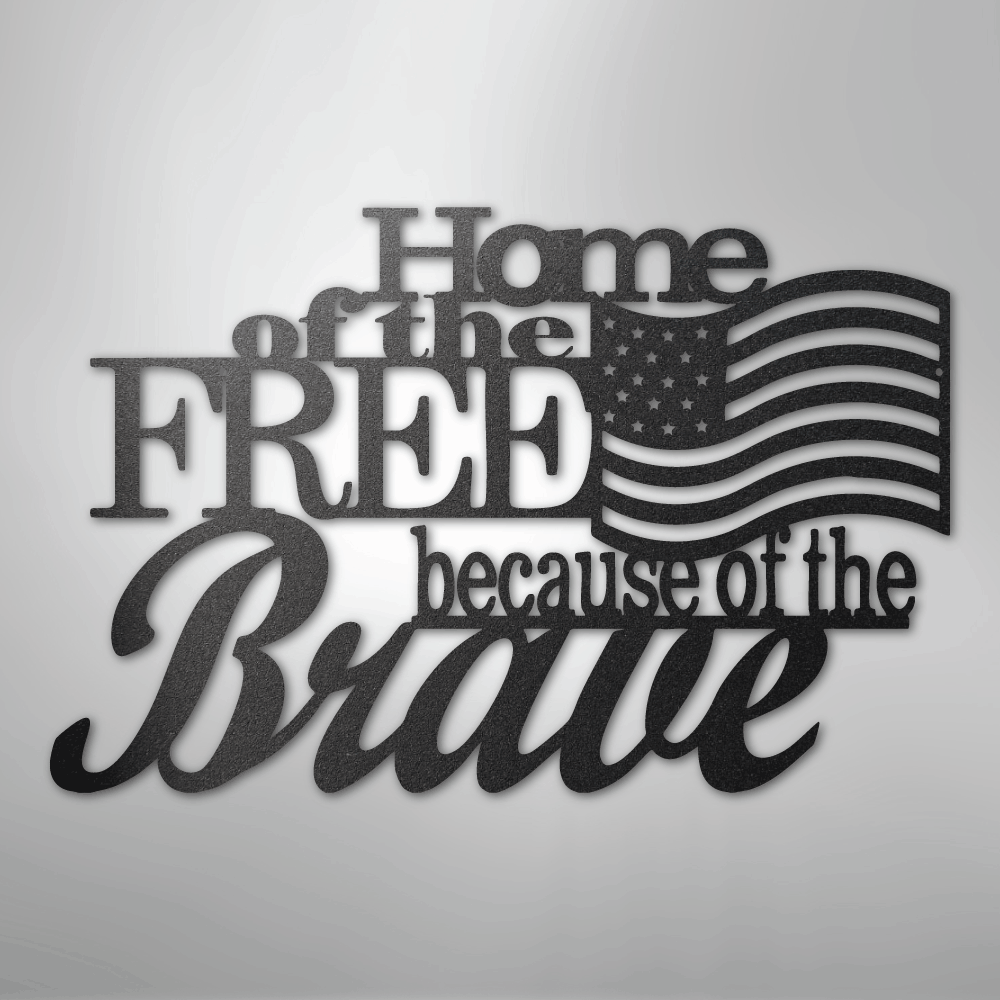 Home of the Free - Steel Sign