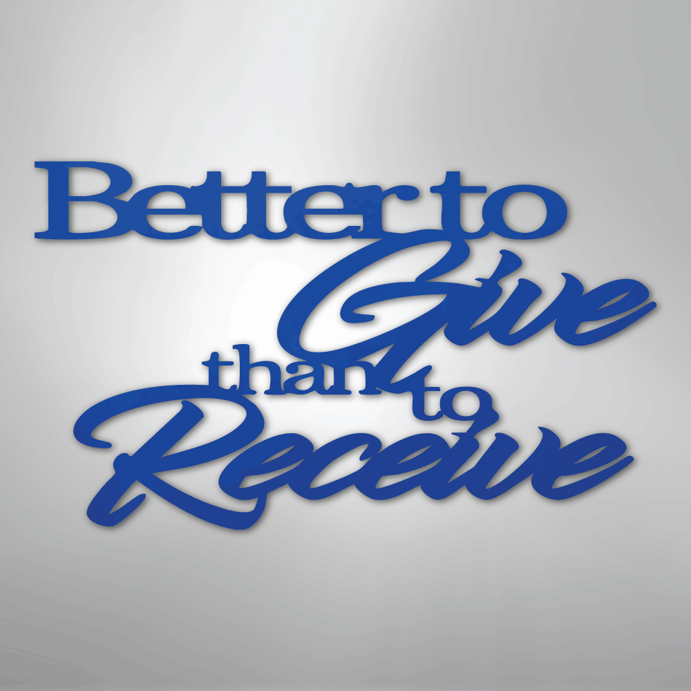 Better to Give Quote - Steel Sign