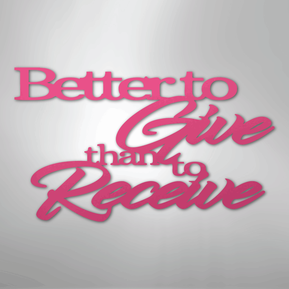 Better to Give Quote - Steel Sign