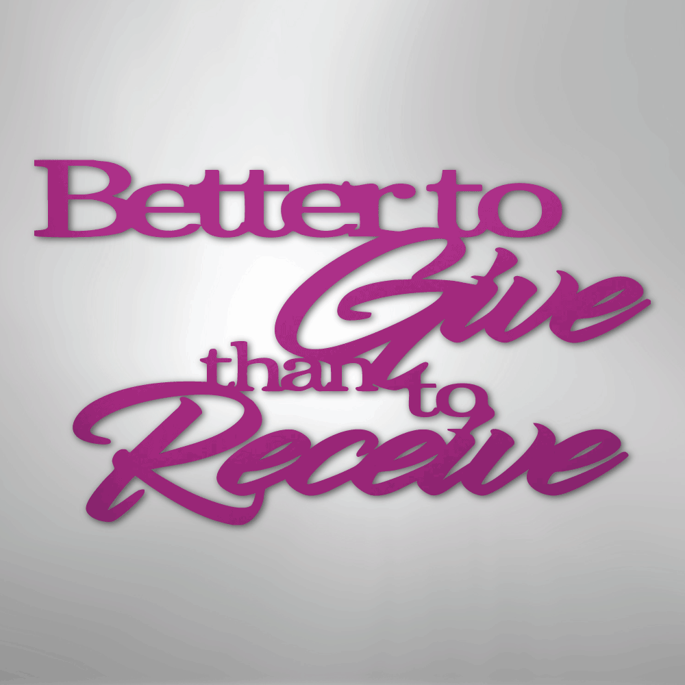Better to Give Quote - Steel Sign