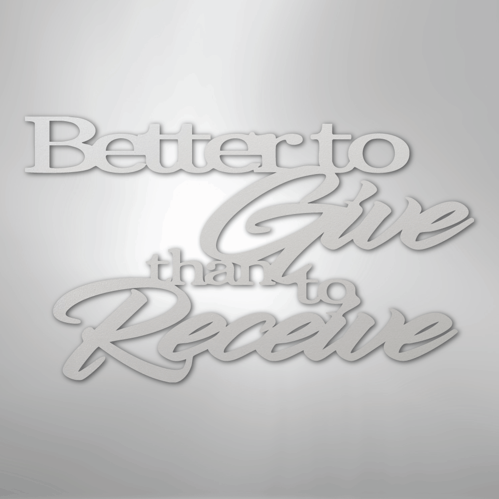 Better to Give Quote - Steel Sign