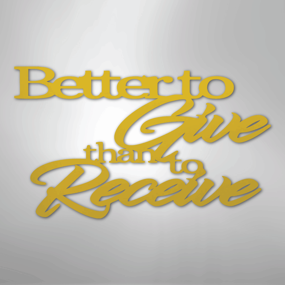 Better to Give Quote - Steel Sign