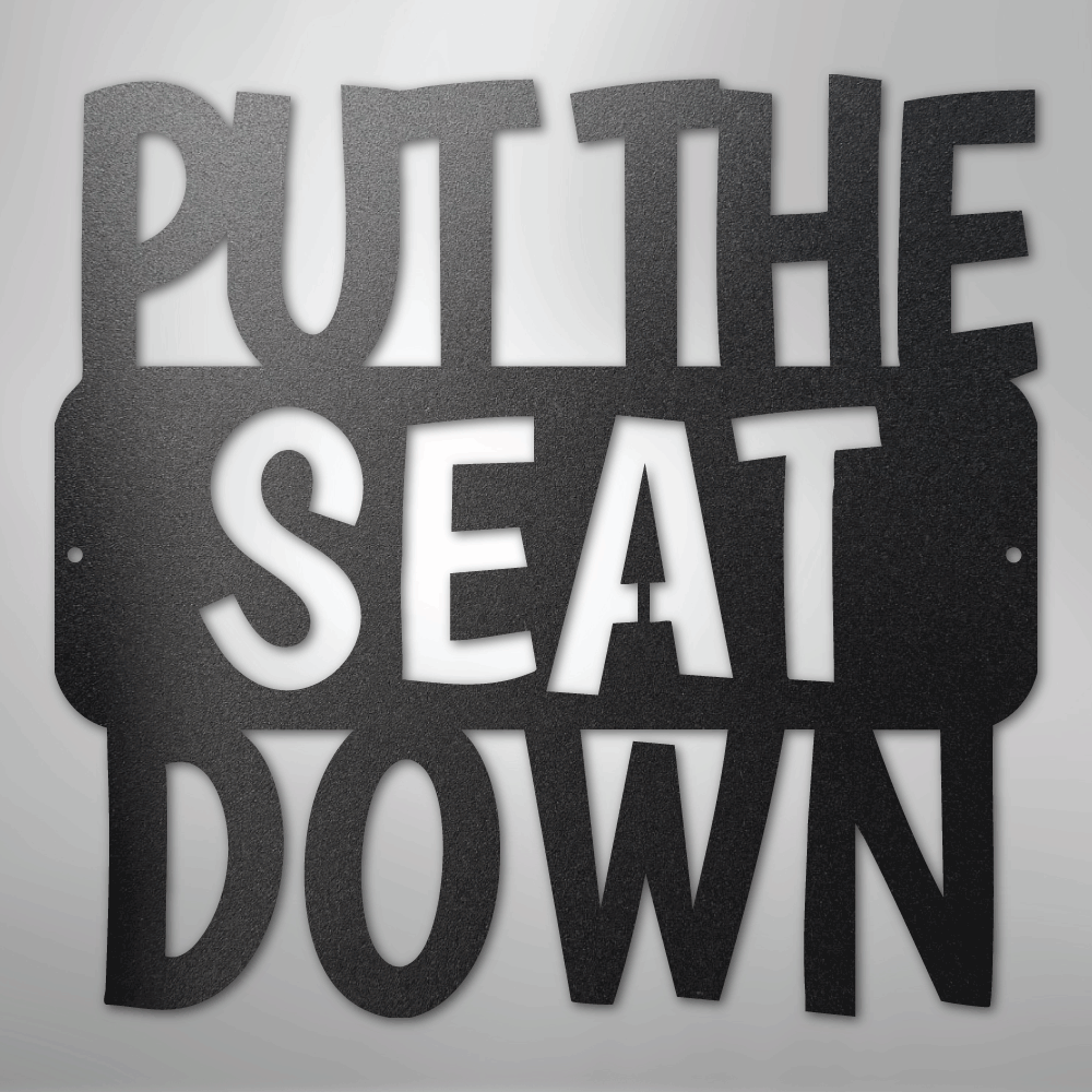 Put the Seat Down Quote - Steel Sign