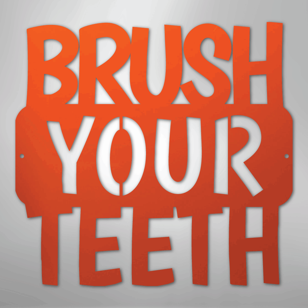Brush Your Teeth Quote - Steel Sign