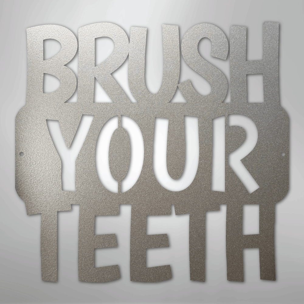 Brush Your Teeth Quote - Steel Sign