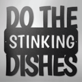 Do the Dishes Quote- Steel Sign