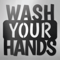 Wash Your Hands Quote - Steel Sign