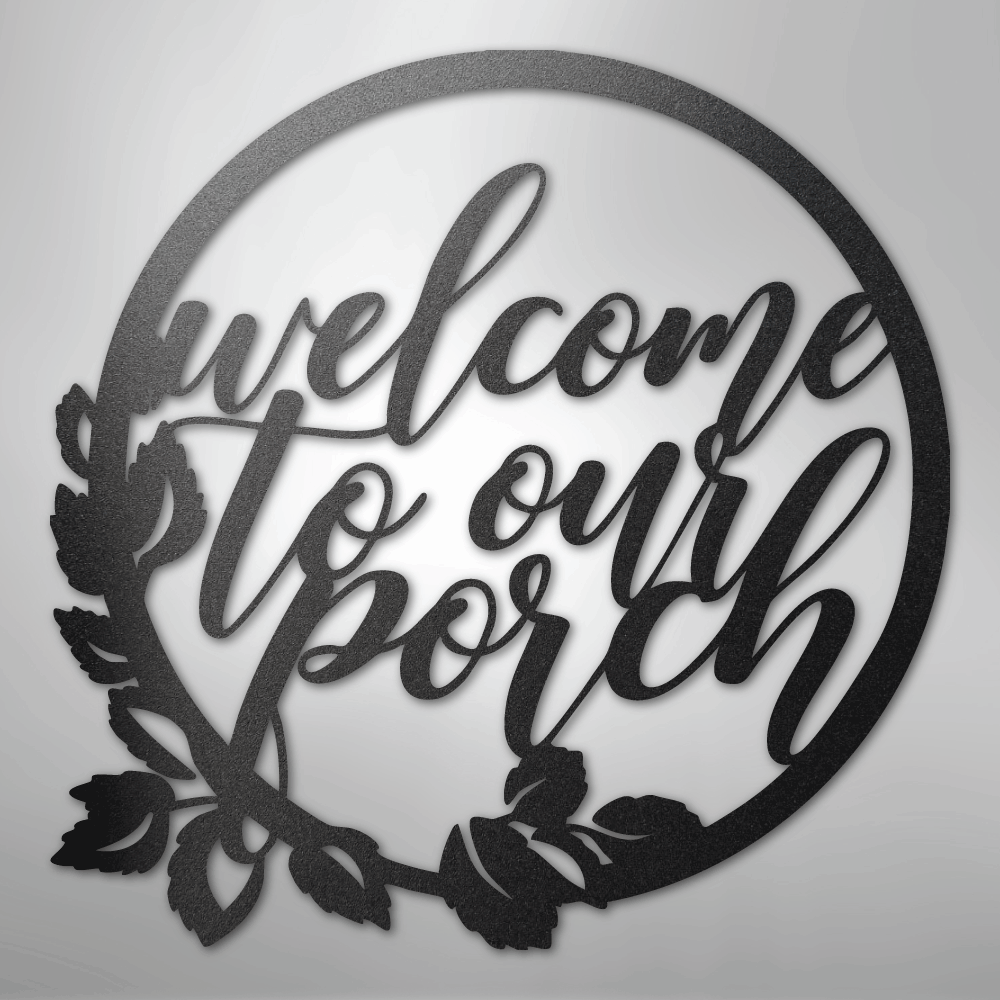 Welcome to Our Porch - Steel Sign