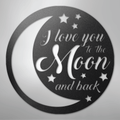 To the Moon and Back - Steel Sign