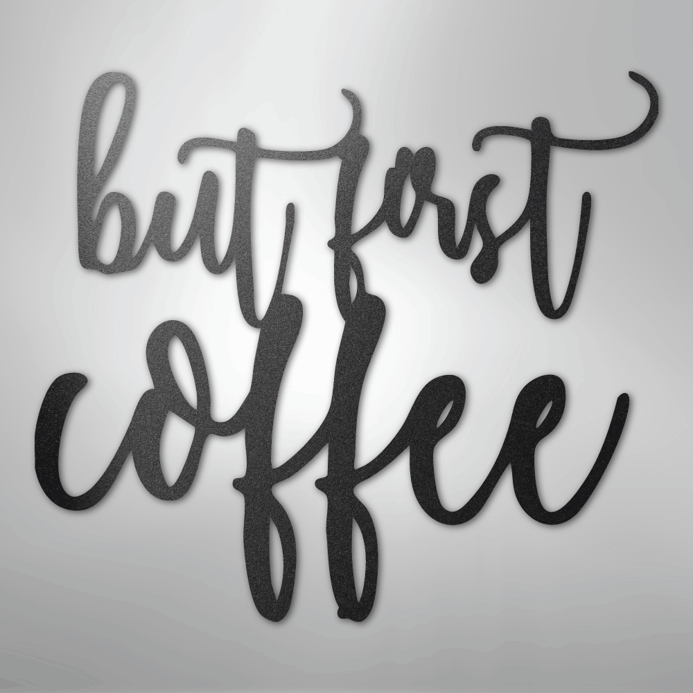 But First Coffee Quote - Steel Sign