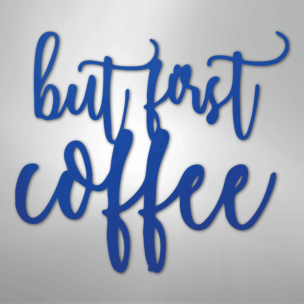 But First Coffee Quote - Steel Sign