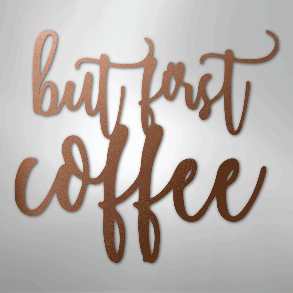 But First Coffee Quote - Steel Sign