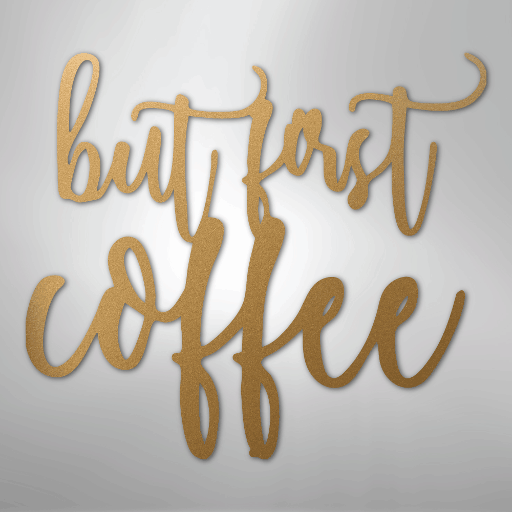 But First Coffee Quote - Steel Sign