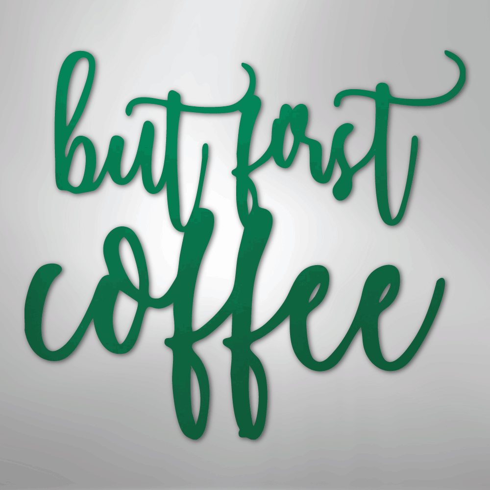But First Coffee Quote - Steel Sign