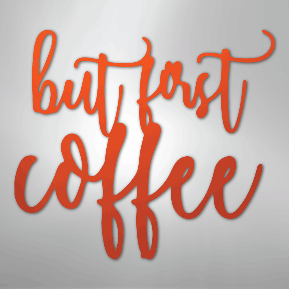 But First Coffee Quote - Steel Sign