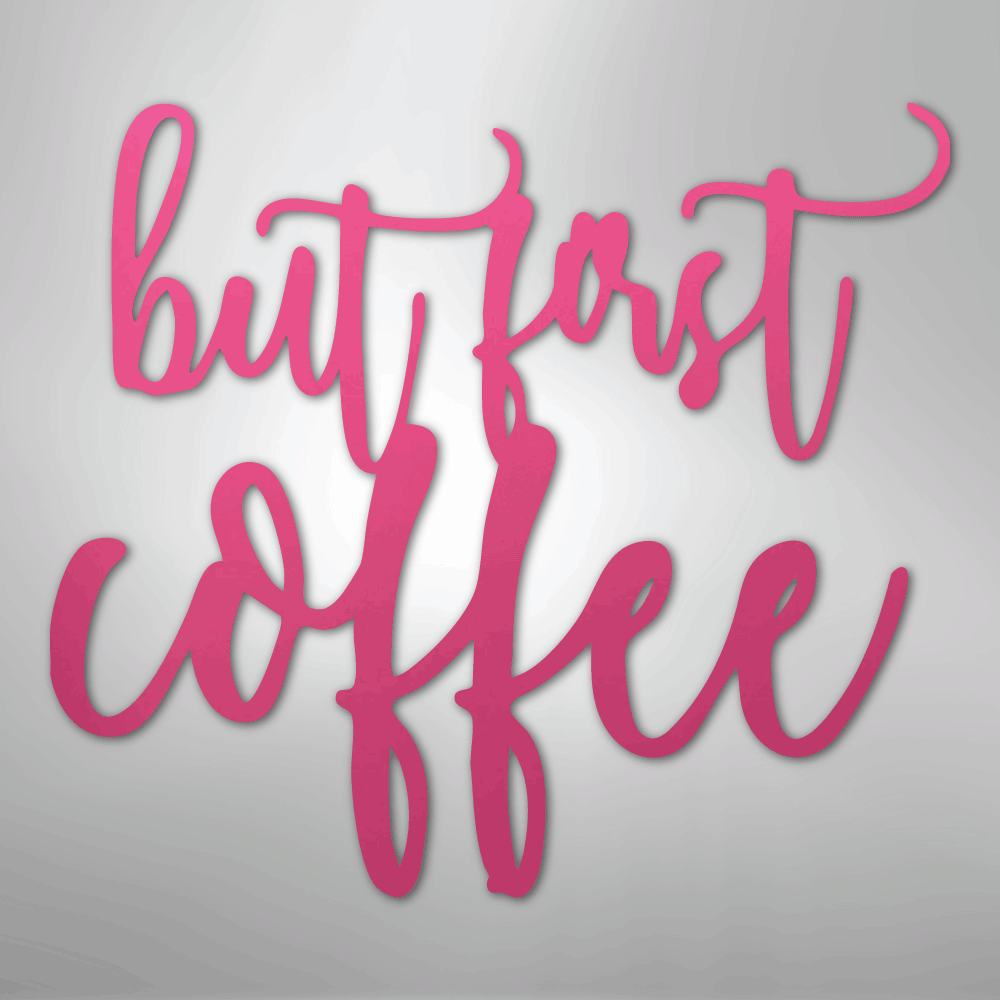 But First Coffee Quote - Steel Sign