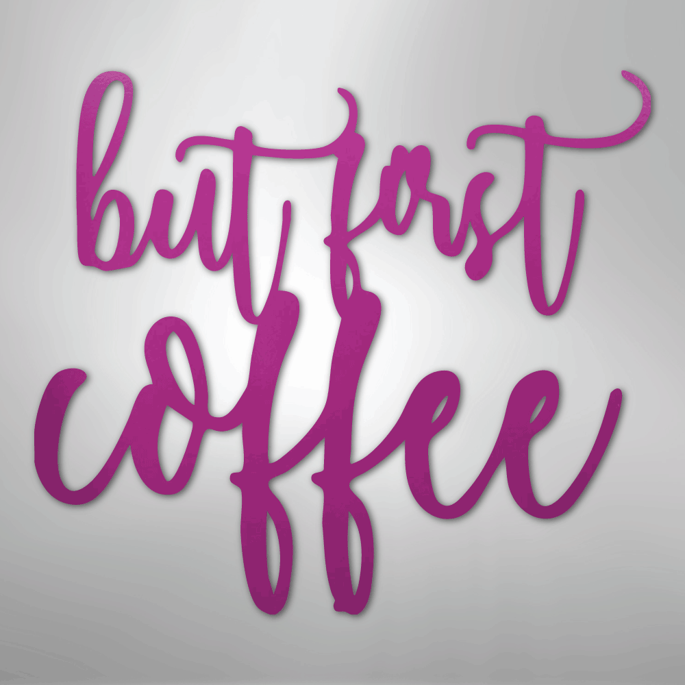 But First Coffee Quote - Steel Sign