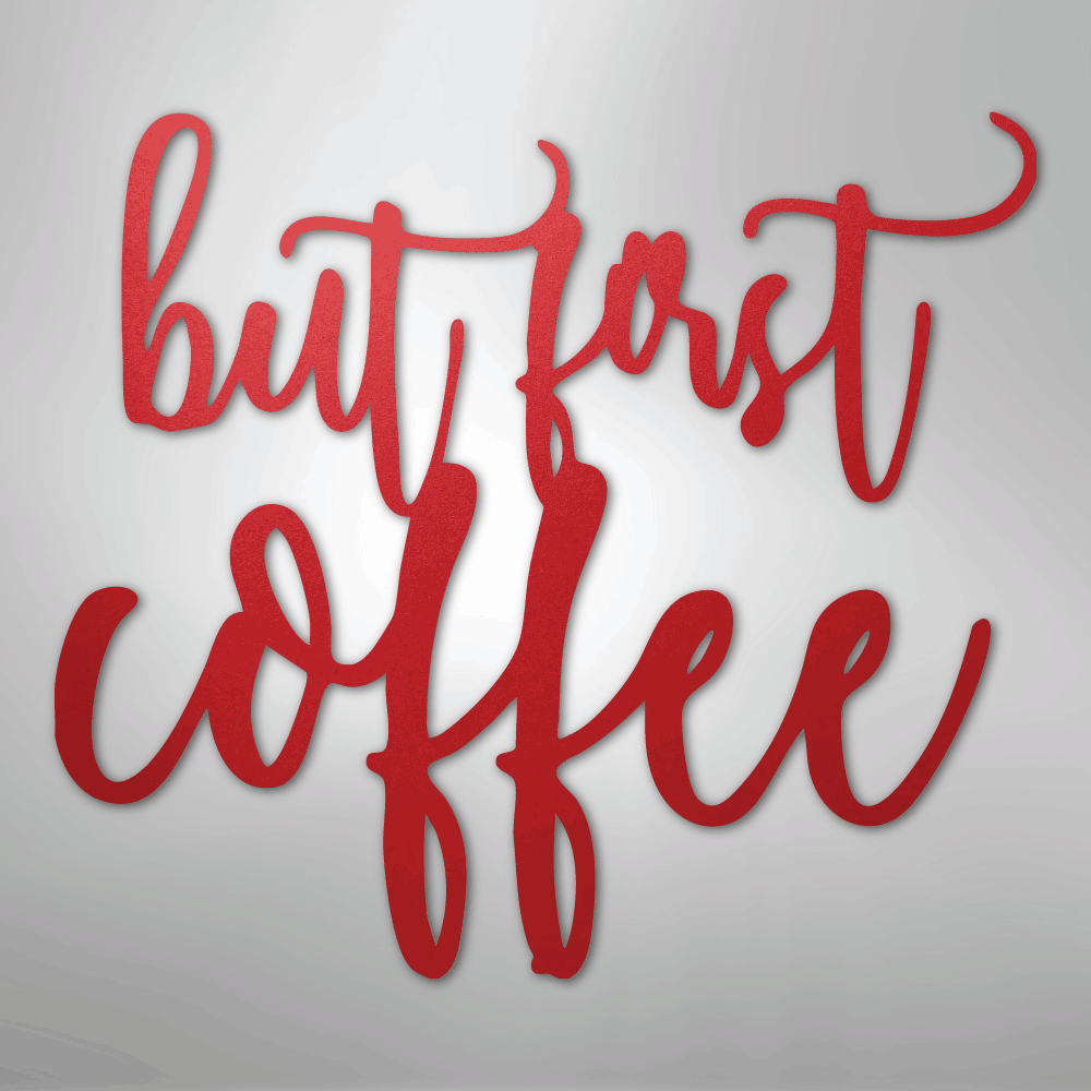 But First Coffee Quote - Steel Sign