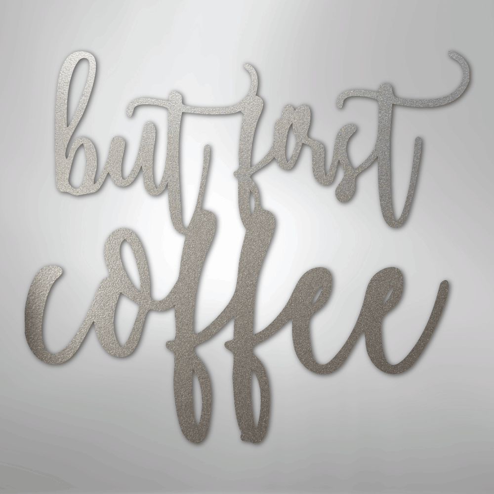 But First Coffee Quote - Steel Sign