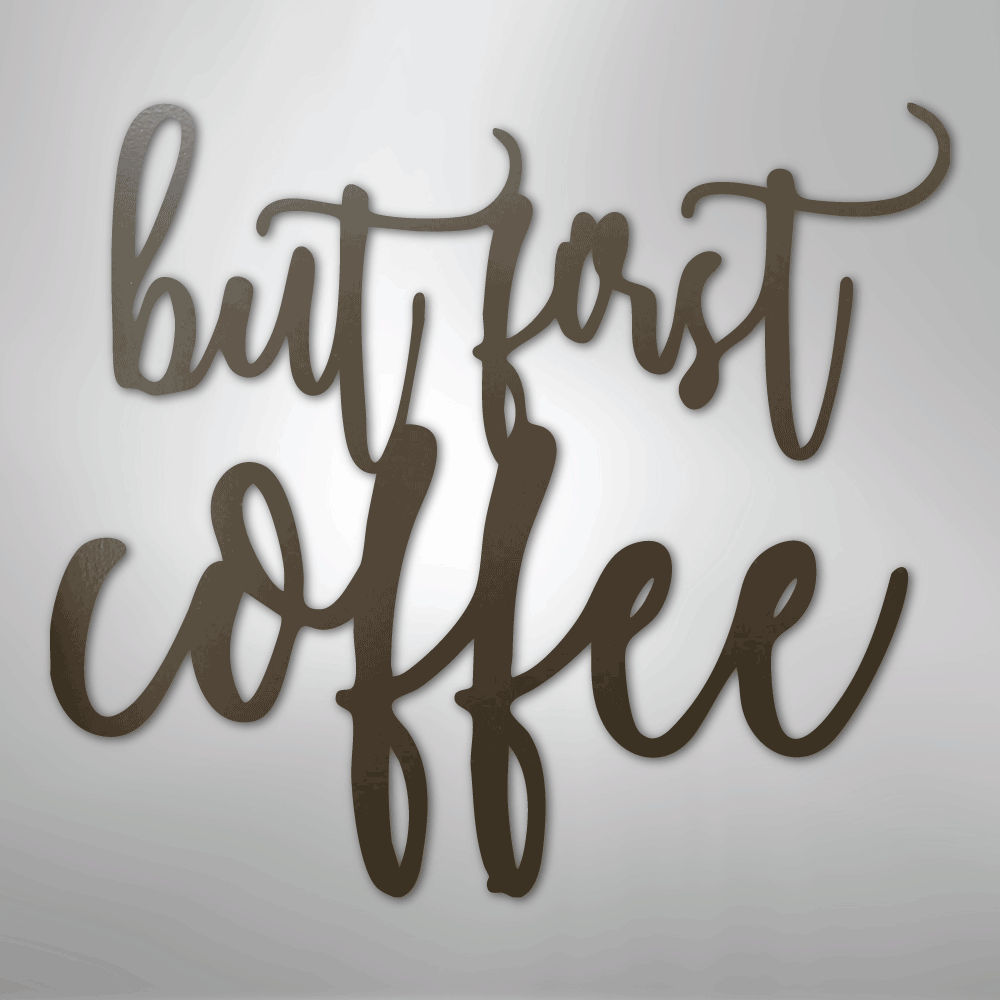 But First Coffee Quote - Steel Sign