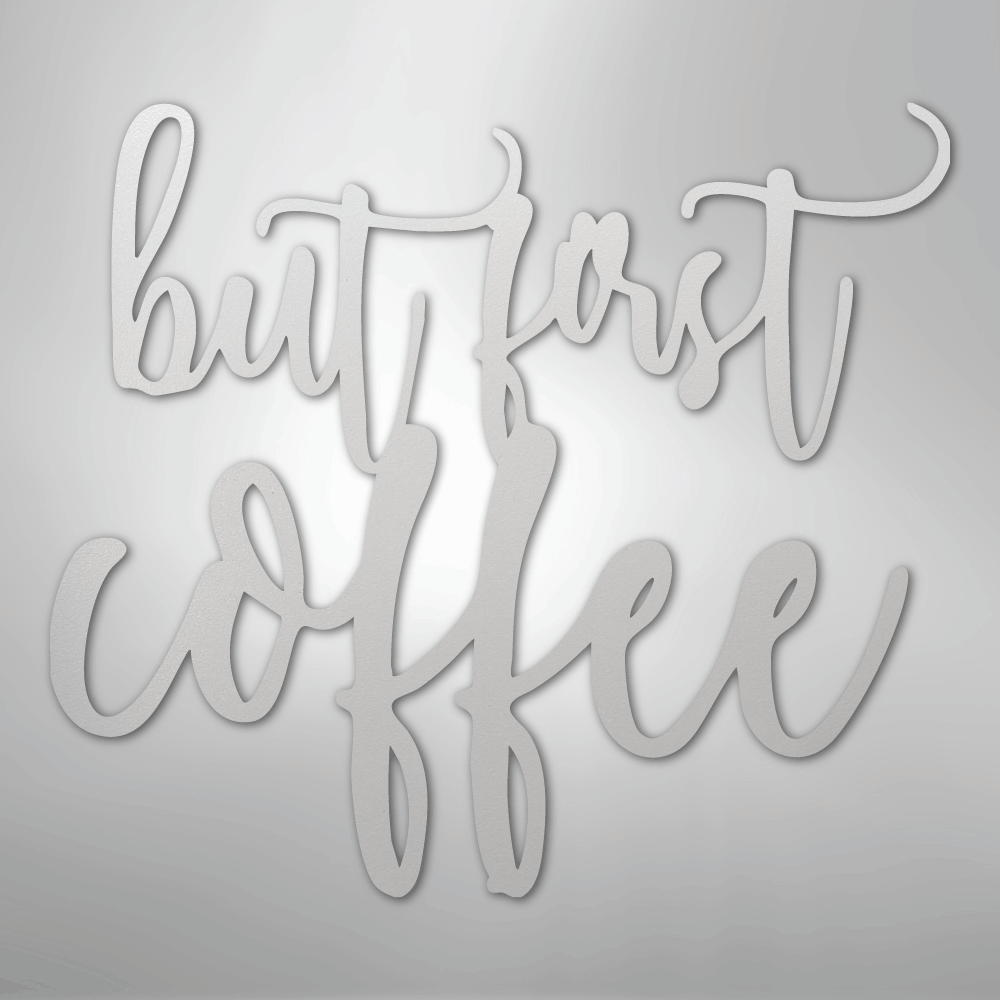But First Coffee Quote - Steel Sign