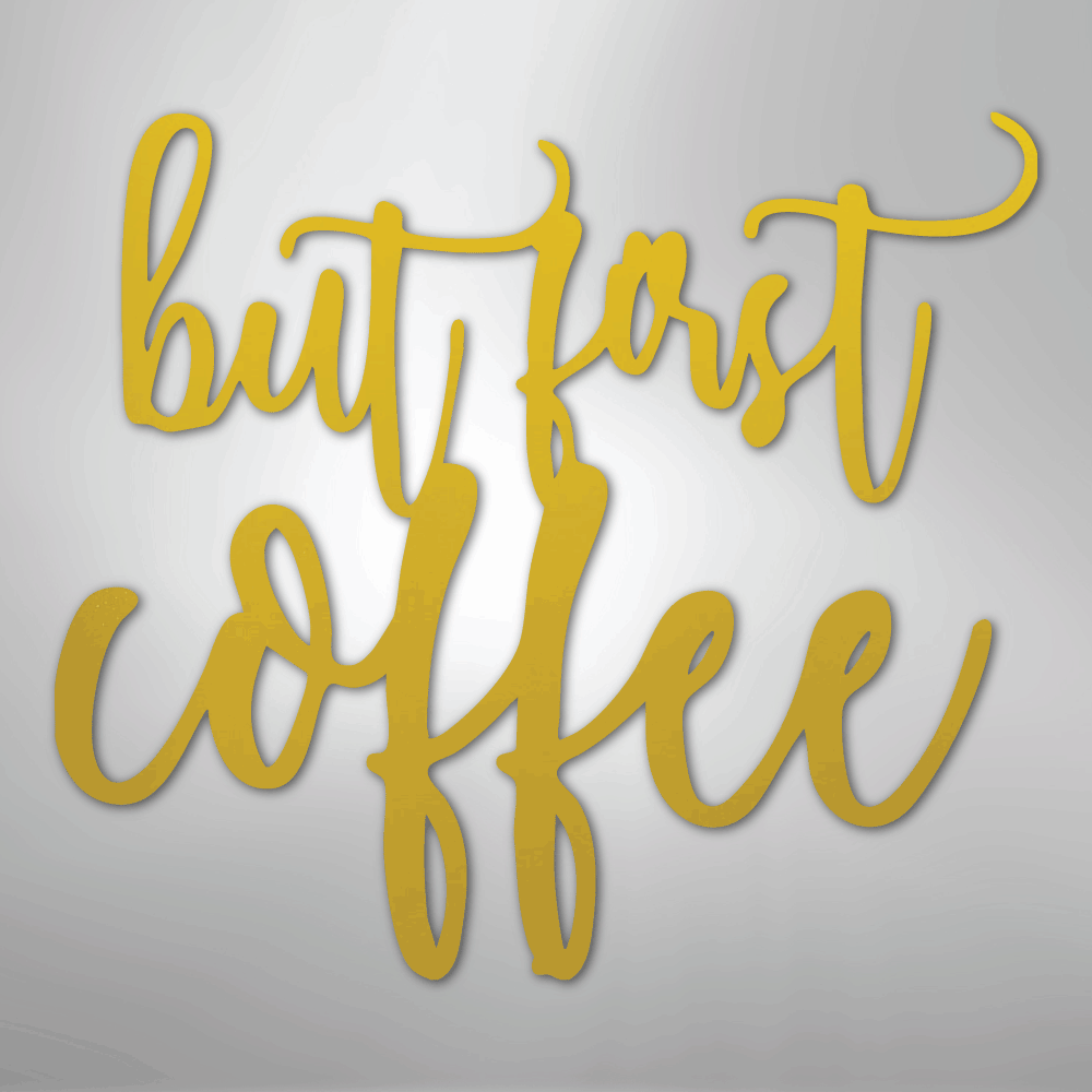 But First Coffee Quote - Steel Sign