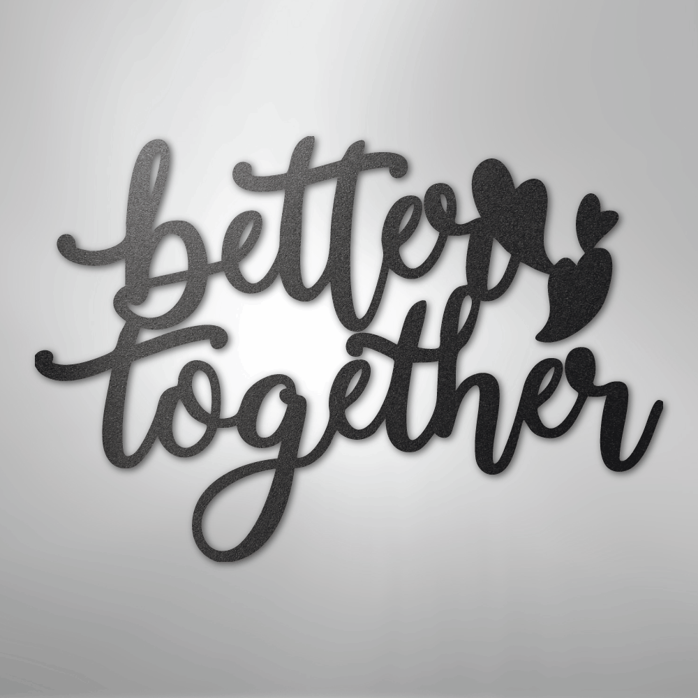Better Together Quote - Steel Sign