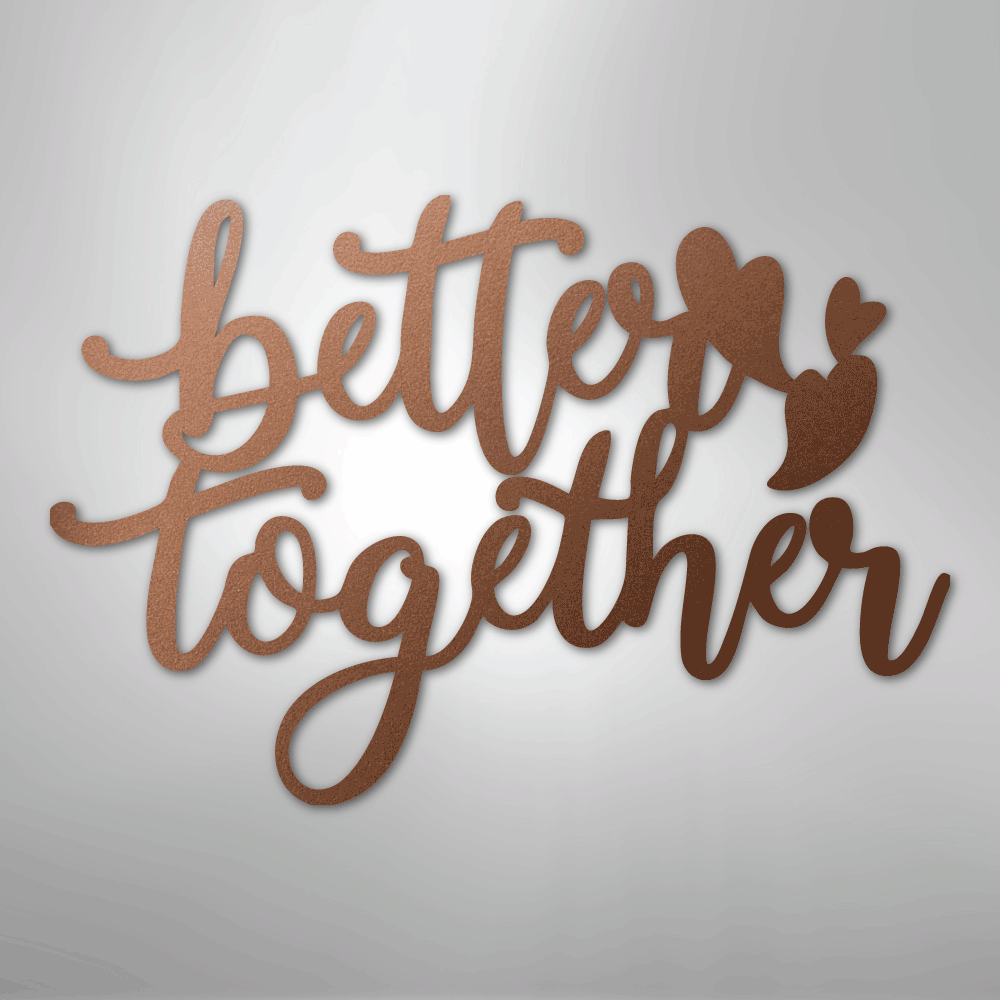 Better Together Quote - Steel Sign