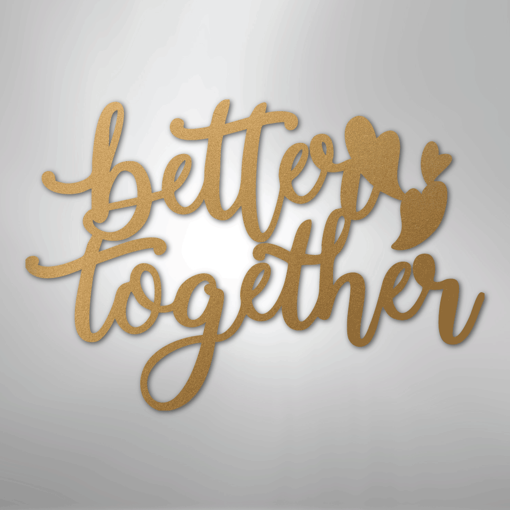 Better Together Quote - Steel Sign