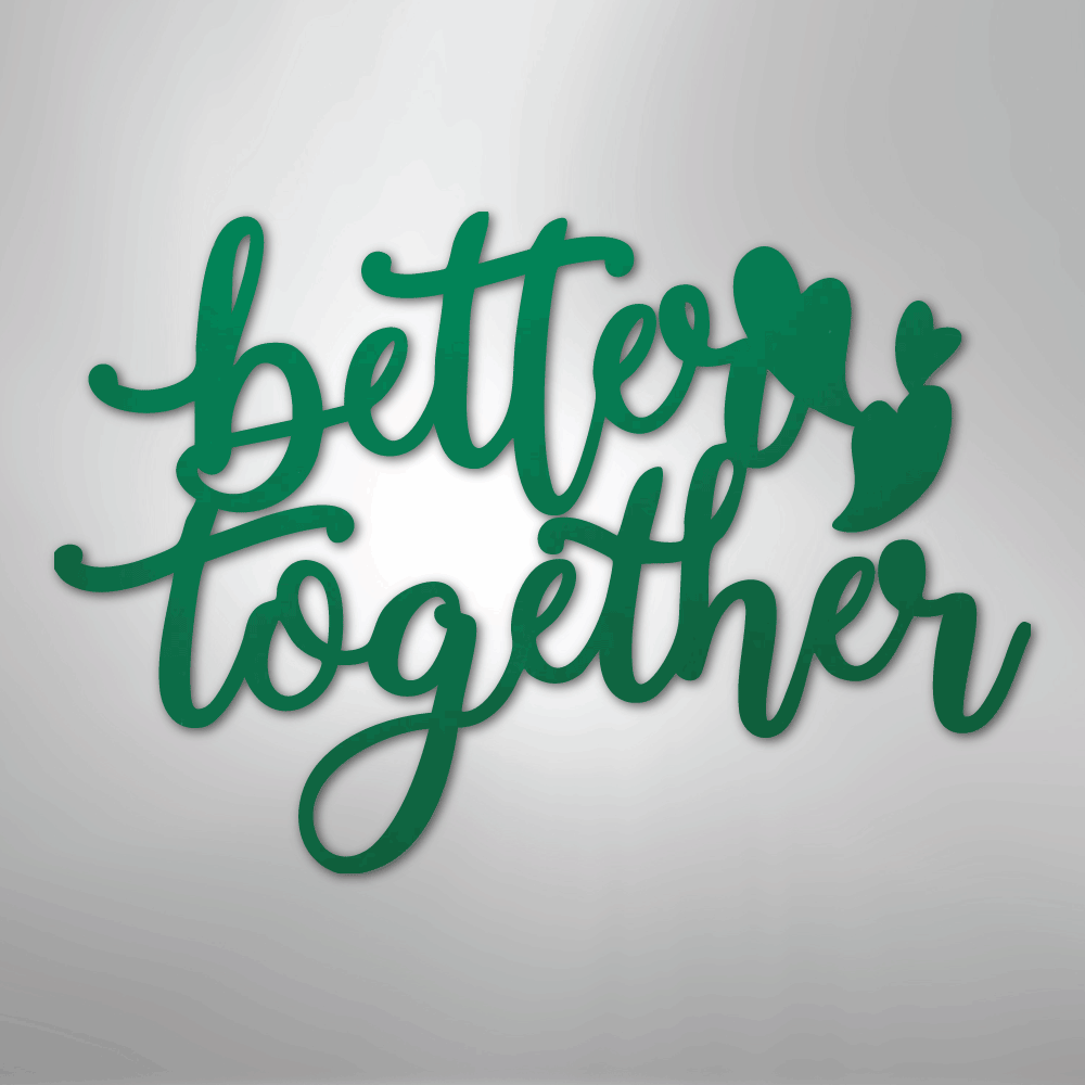 Better Together Quote - Steel Sign