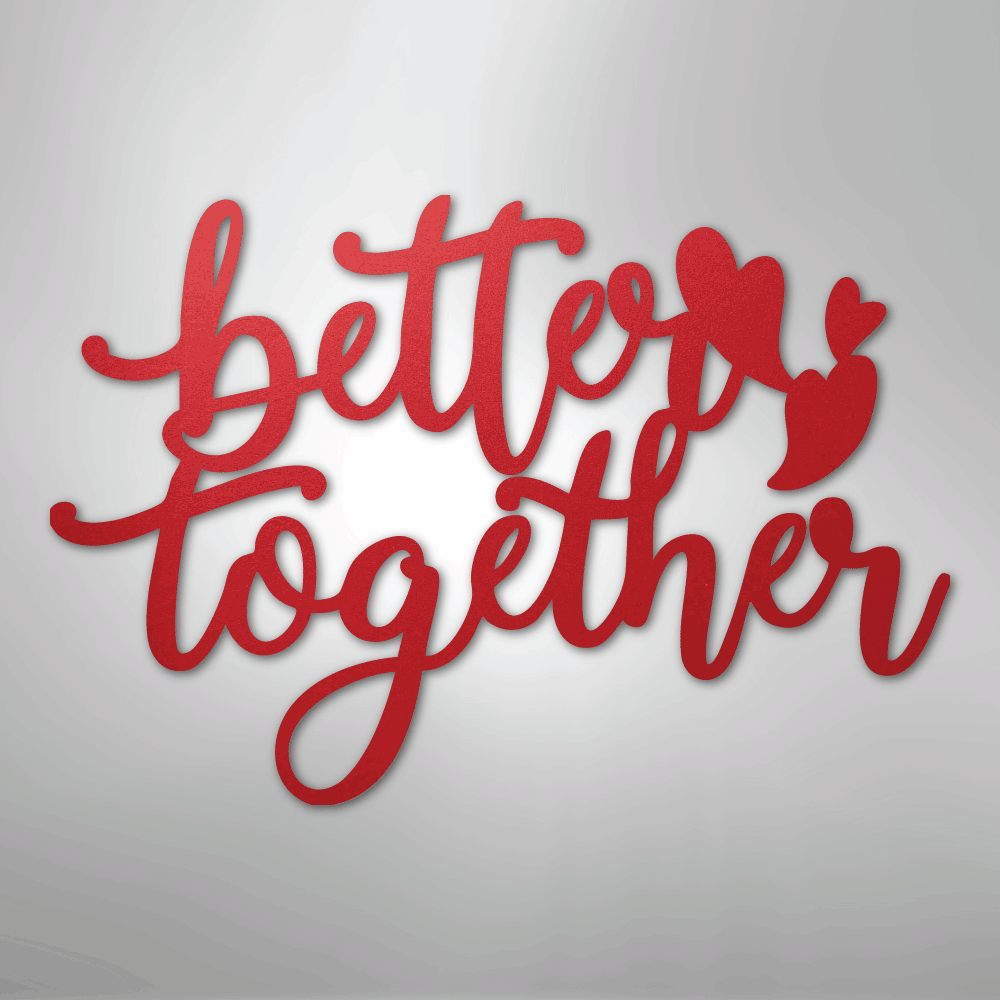 Better Together Quote - Steel Sign