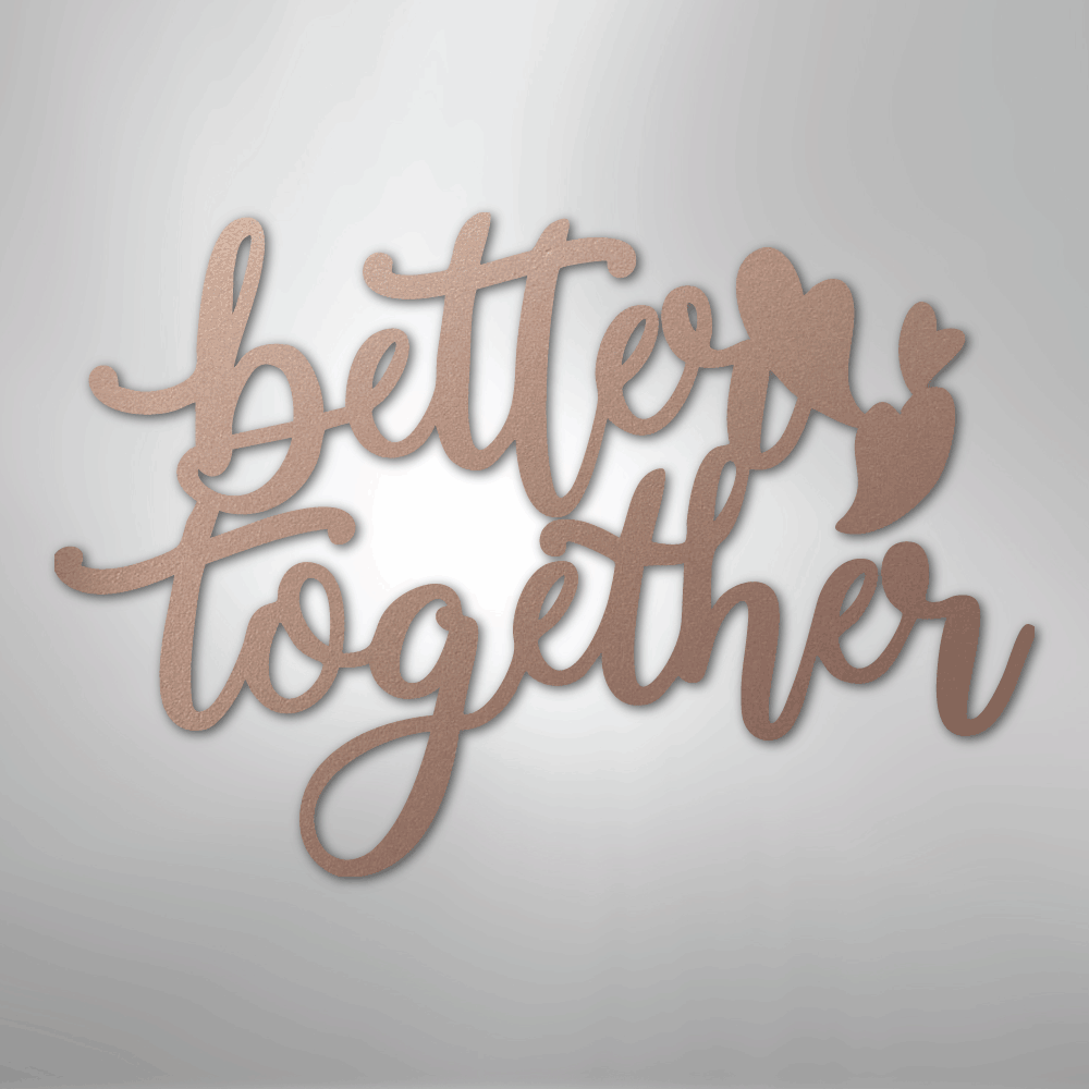 Better Together Quote - Steel Sign