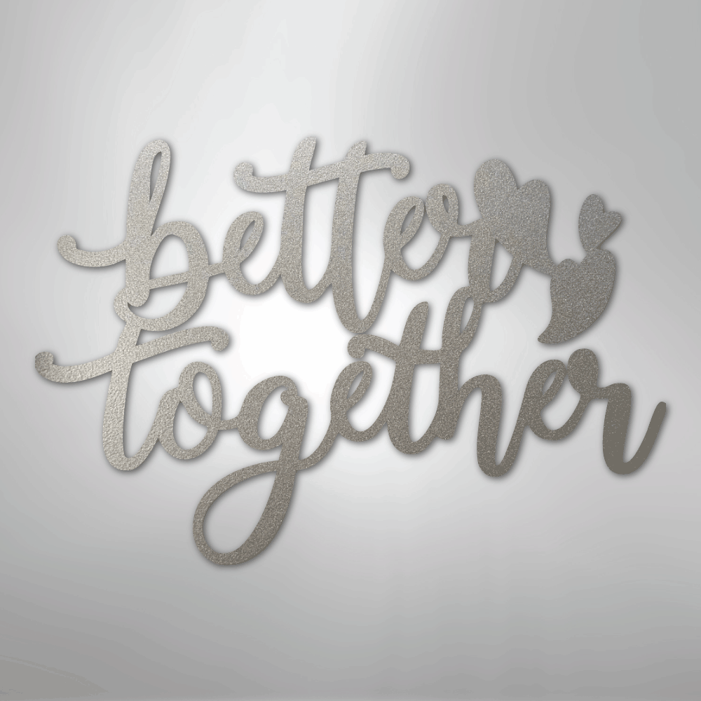 Better Together Quote - Steel Sign