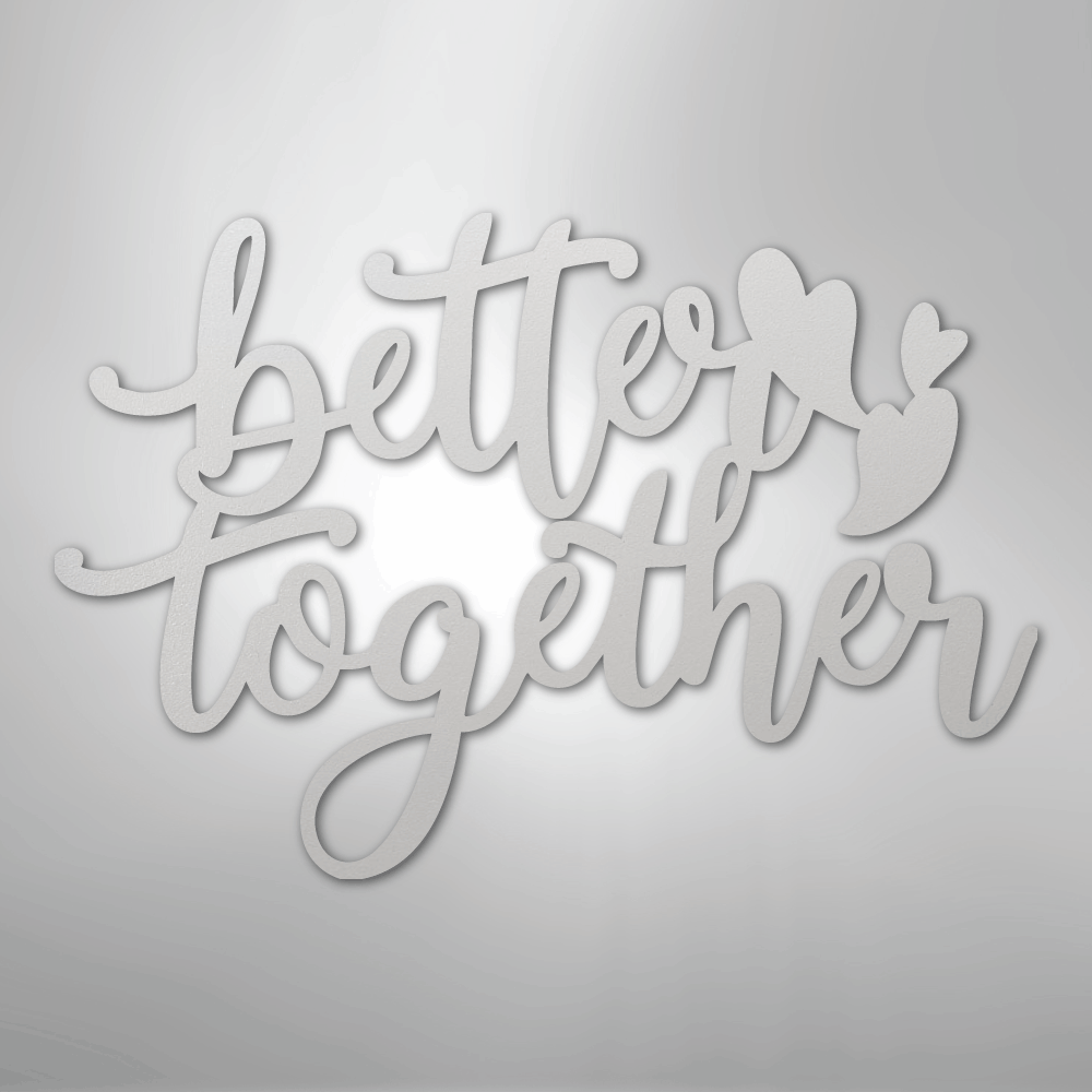 Better Together Quote - Steel Sign