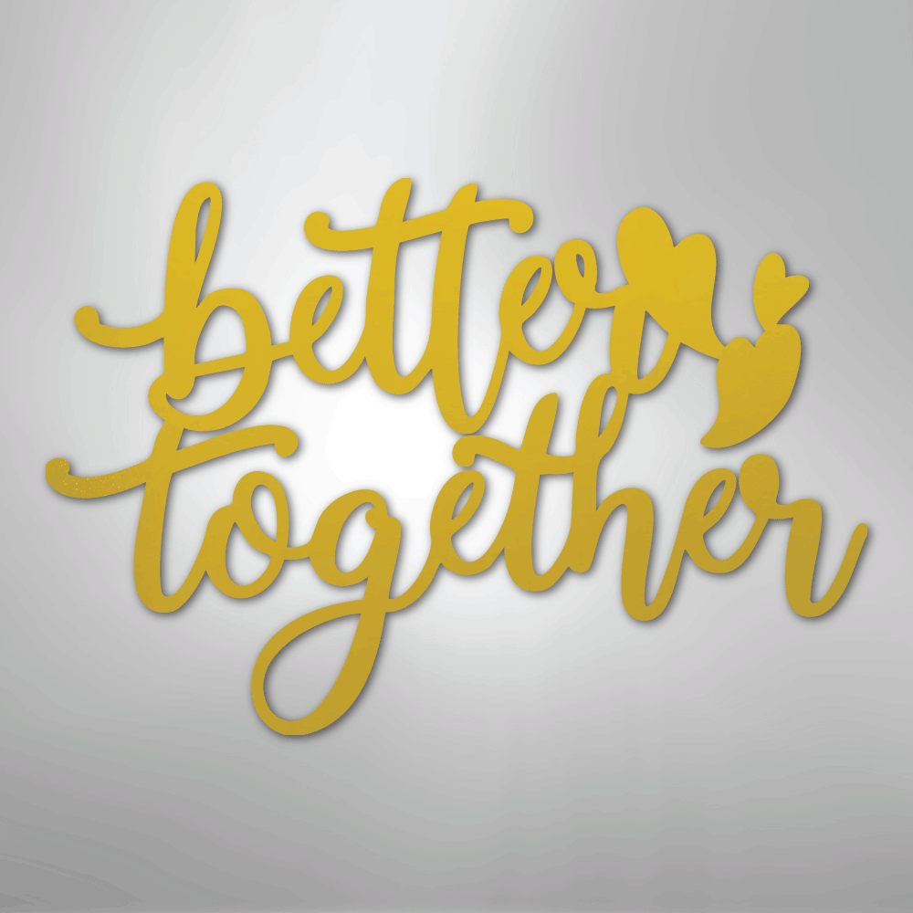 Better Together Quote - Steel Sign