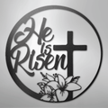 He is Risen - Steel Sign