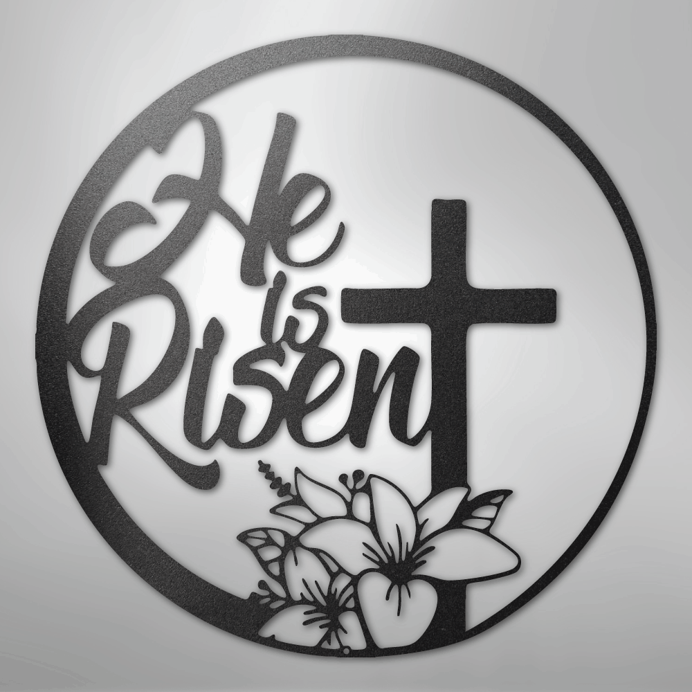 He is Risen - Steel Sign