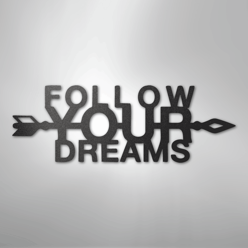 Follow Your Dreams - Steel Sign
