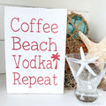 Coffee Beach Vodka Repeat Sign
