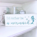 I'd Rather Be a Mermaid Sign