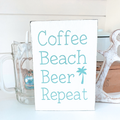 Coffee Beach Beer Repeat Sign